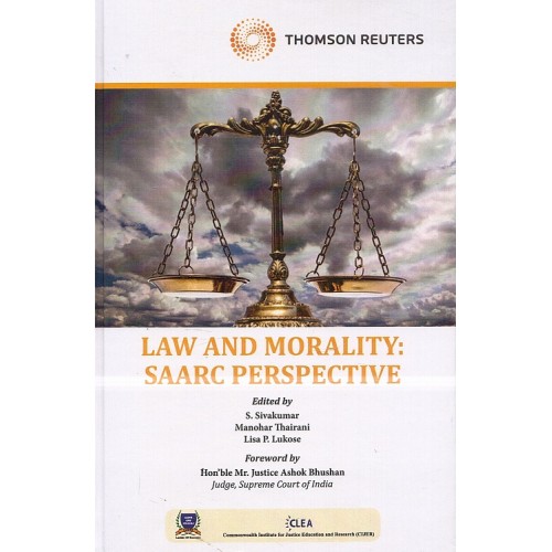 Thomson Reuters Law and Morality: SAARC Perspective [HB] by S. Sivakumar, Manohar Thairani, Lisa P. Likose